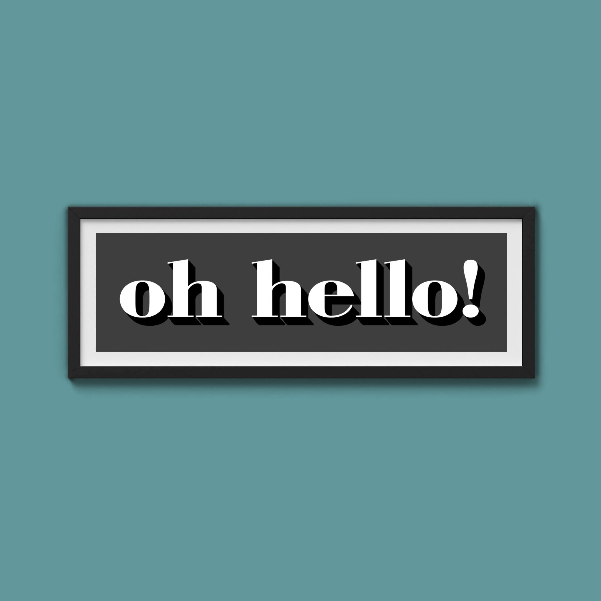 Oh Hello Print - Above The Door