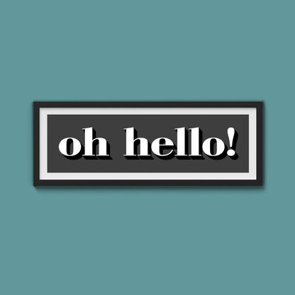 Oh Hello Print - Above The Door