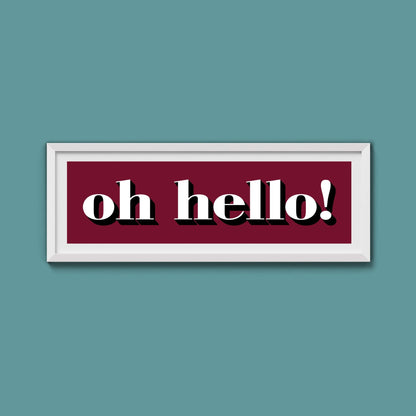 Oh Hello Print - Above The Door