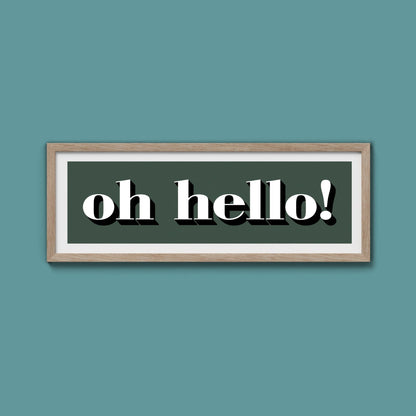 Oh Hello Print - Above The Door