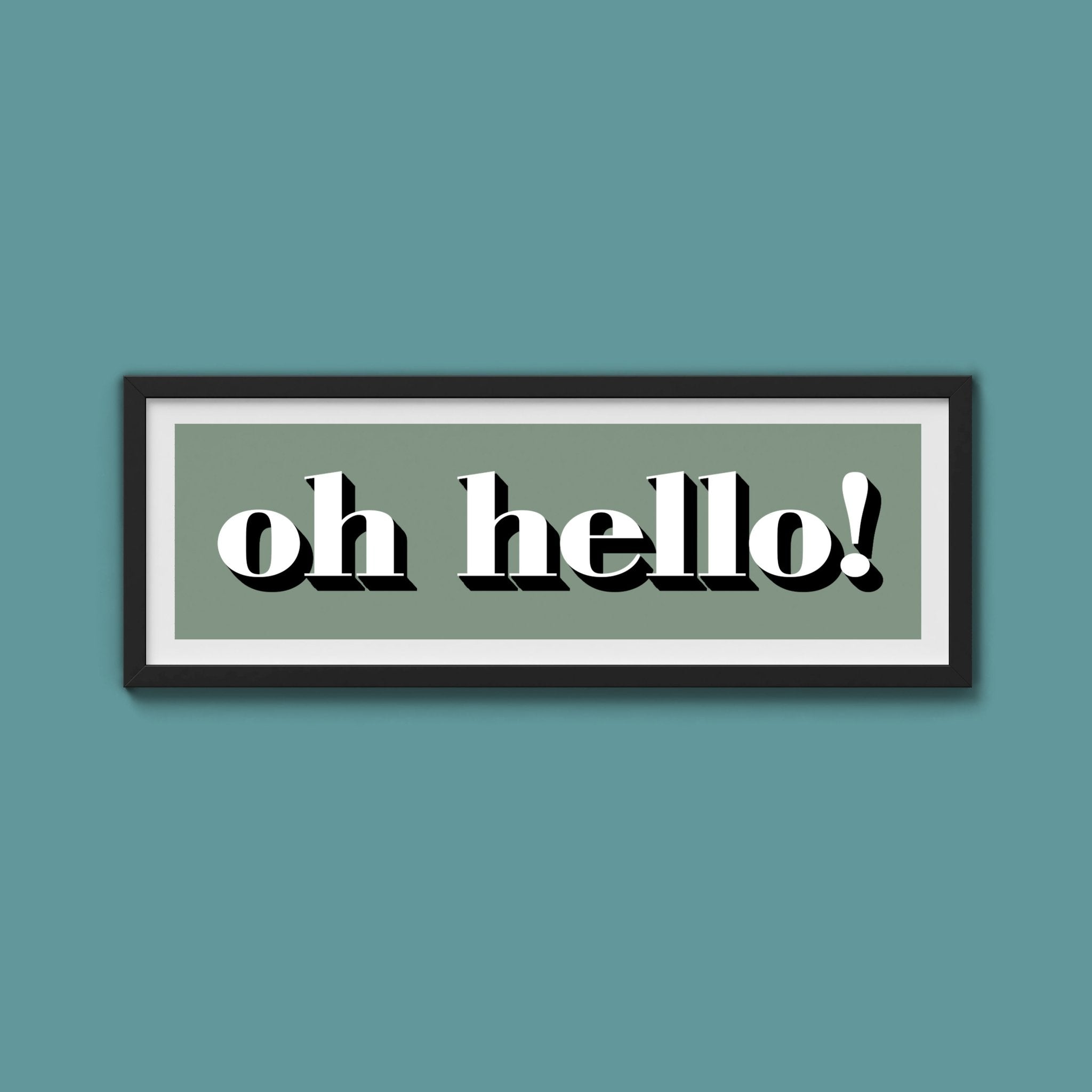 Oh Hello Print - Above The Door