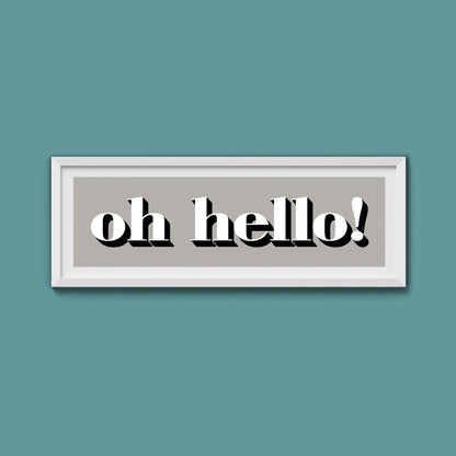 Oh Hello Print - Above The Door