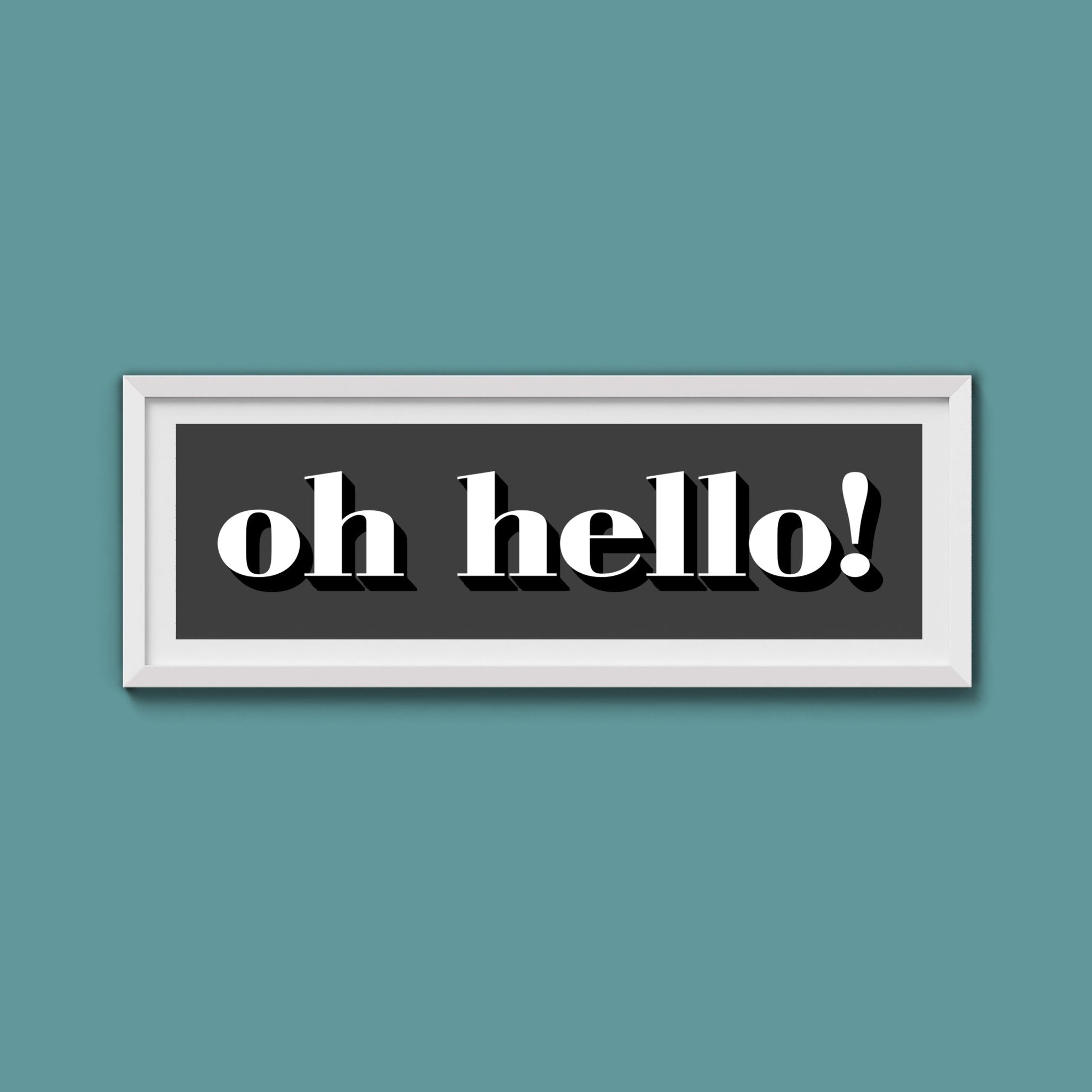 Oh Hello Print - Above The Door