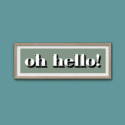Oh Hello Print - Above The Door