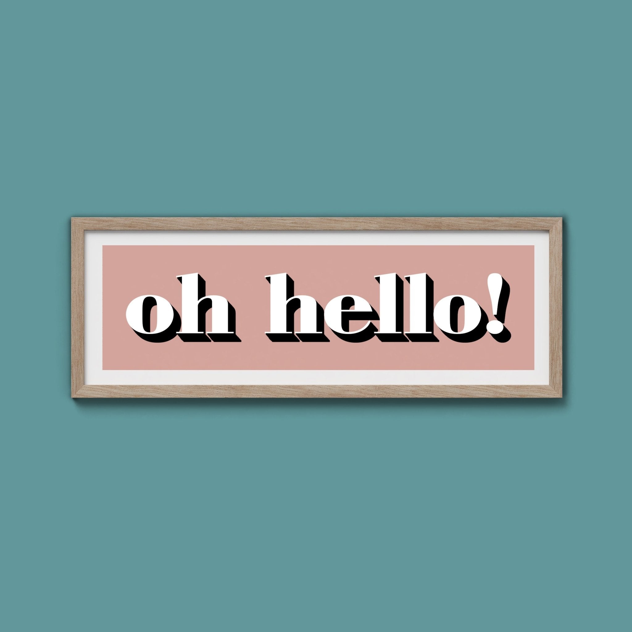 Oh Hello Print - Above The Door