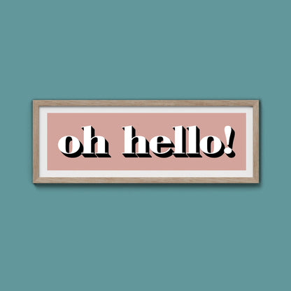 Oh Hello Print - Above The Door