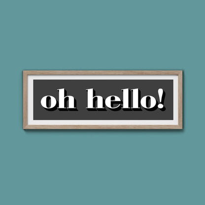 Oh Hello Print - Above The Door