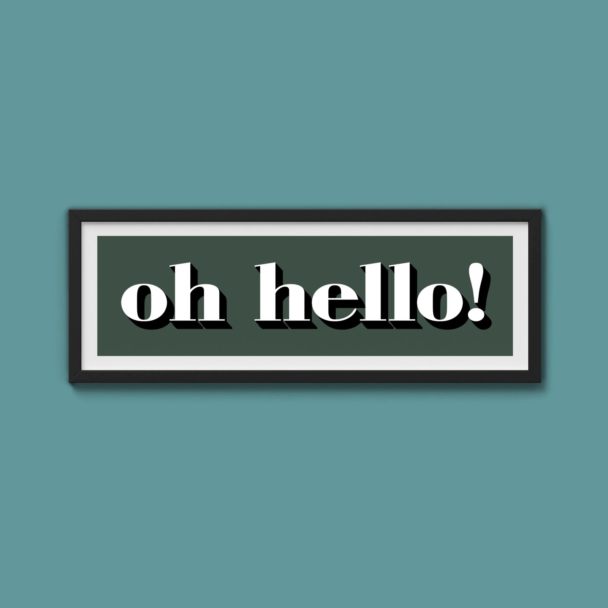Oh Hello Print - Above The Door