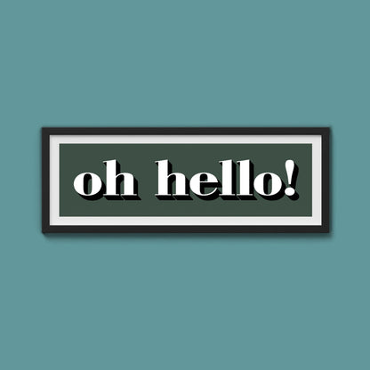 Oh Hello Print - Above The Door