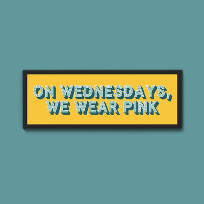 On Wednesdays, We Wear Pink Framed Print (New Style) - Above The Door