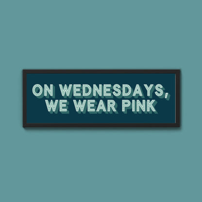 On Wednesdays, We Wear Pink Framed Print (New Style) - Above The Door