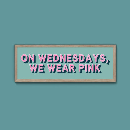 On Wednesdays, We Wear Pink Framed Print (New Style) - Above The Door