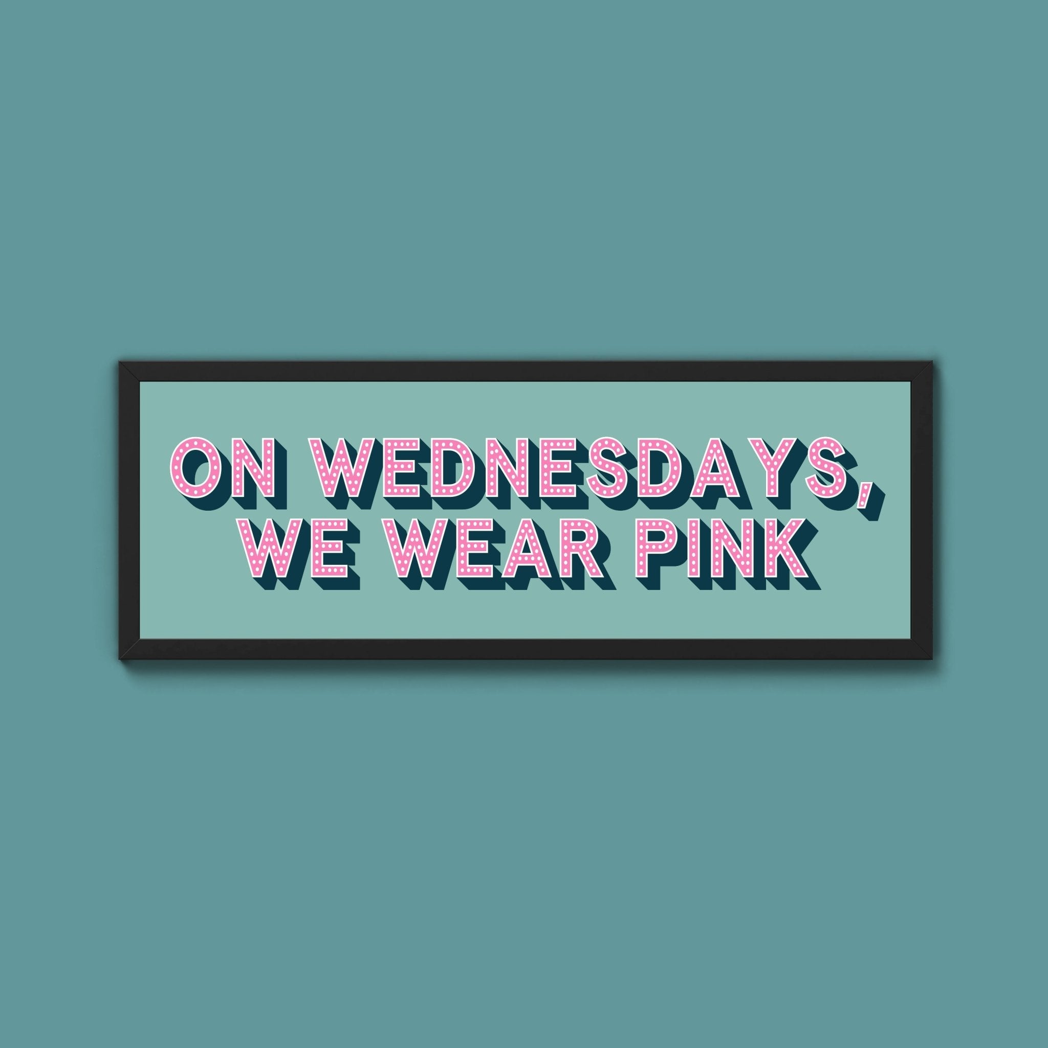 On Wednesdays, We Wear Pink Framed Print (New Style) - Above The Door