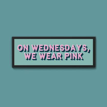 On Wednesdays, We Wear Pink Framed Print (New Style) - Above The Door