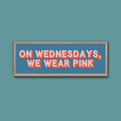 On Wednesdays, We Wear Pink Framed Print (New Style) - Above The Door
