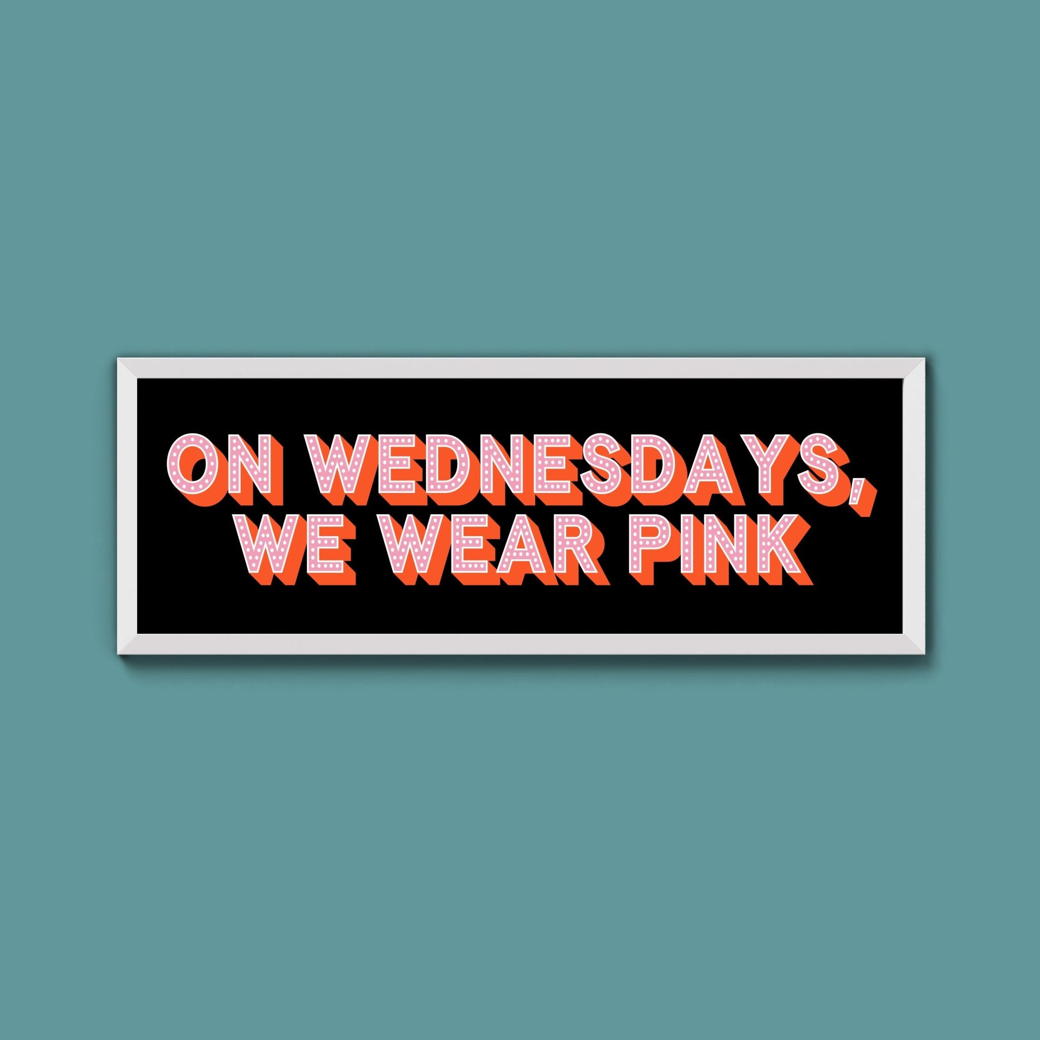 On Wednesdays, We Wear Pink Framed Print (New Style) - Above The Door