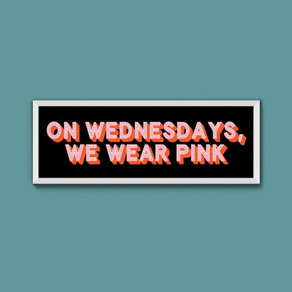 On Wednesdays, We Wear Pink Framed Print (New Style) - Above The Door