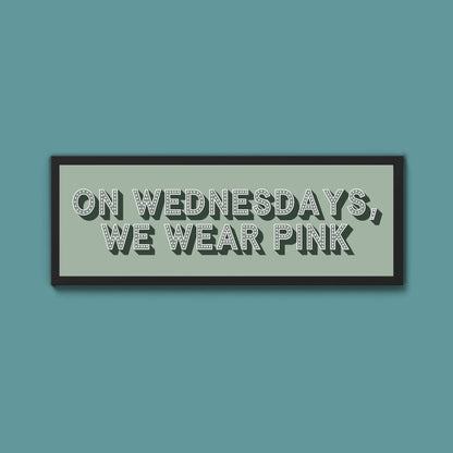 On Wednesdays, We Wear Pink Framed Print (New Style) - Above The Door