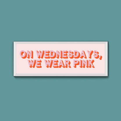 On Wednesdays, We Wear Pink Framed Print (New Style) - Above The Door