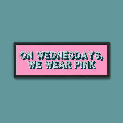 On Wednesdays, We Wear Pink Framed Print (New Style) - Above The Door