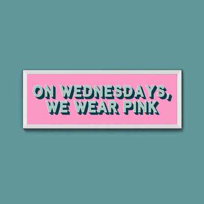 On Wednesdays, We Wear Pink Framed Print (New Style) - Above The Door