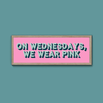 On Wednesdays, We Wear Pink Framed Print (New Style) - Above The Door