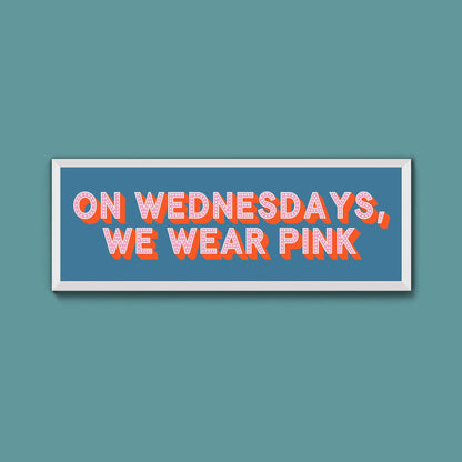 On Wednesdays, We Wear Pink Framed Print (New Style) - Above The Door