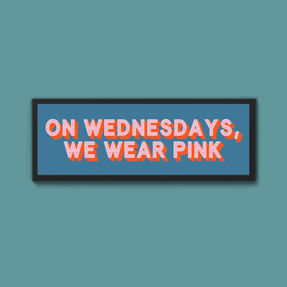 On Wednesdays, We Wear Pink Framed Print (New Style) - Above The Door