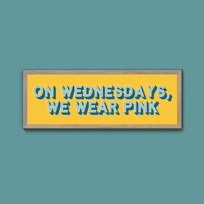 On Wednesdays, We Wear Pink Framed Print (New Style) - Above The Door