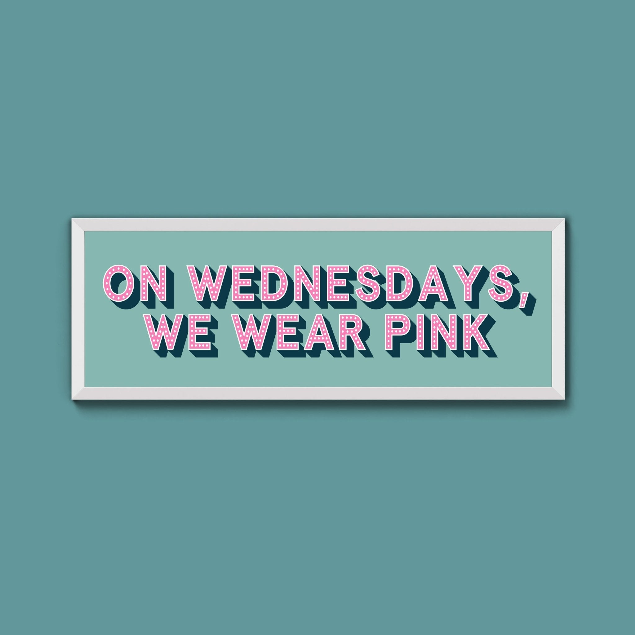 On Wednesdays, We Wear Pink Framed Print (New Style) - Above The Door