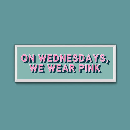 On Wednesdays, We Wear Pink Framed Print (New Style) - Above The Door