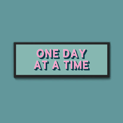 One Day At A Time Framed Print (New Style) - Above The Door