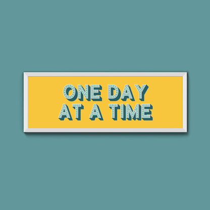 One Day At A Time Framed Print (New Style) - Above The Door