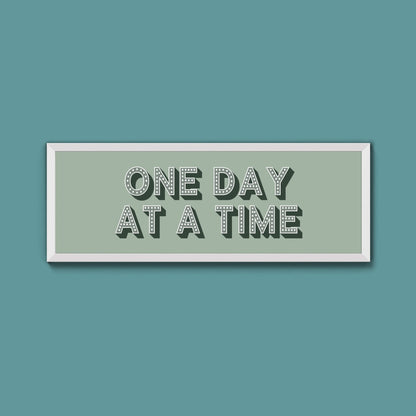 One Day At A Time Framed Print (New Style) - Above The Door