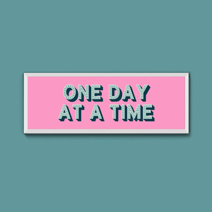 One Day At A Time Framed Print (New Style) - Above The Door