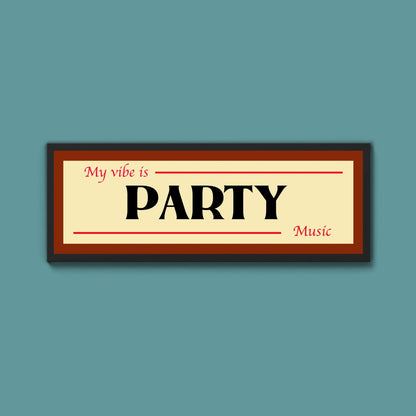 Party Is My Vibe Framed Print - Above The Door