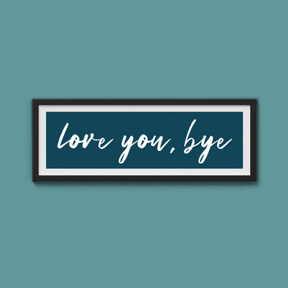 love you, bye Framed Print