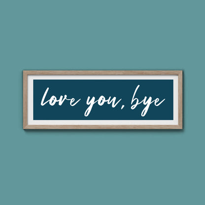 love you, bye Framed Print