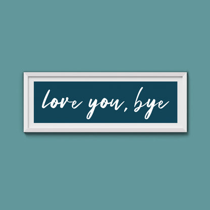 love you, bye Framed Print