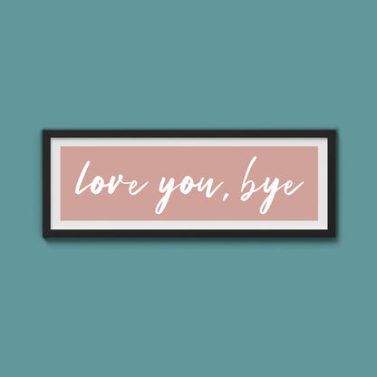 love you, bye Framed Print