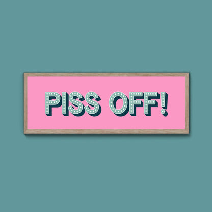 Piss Off Framed Print (New Style) - Above The Door