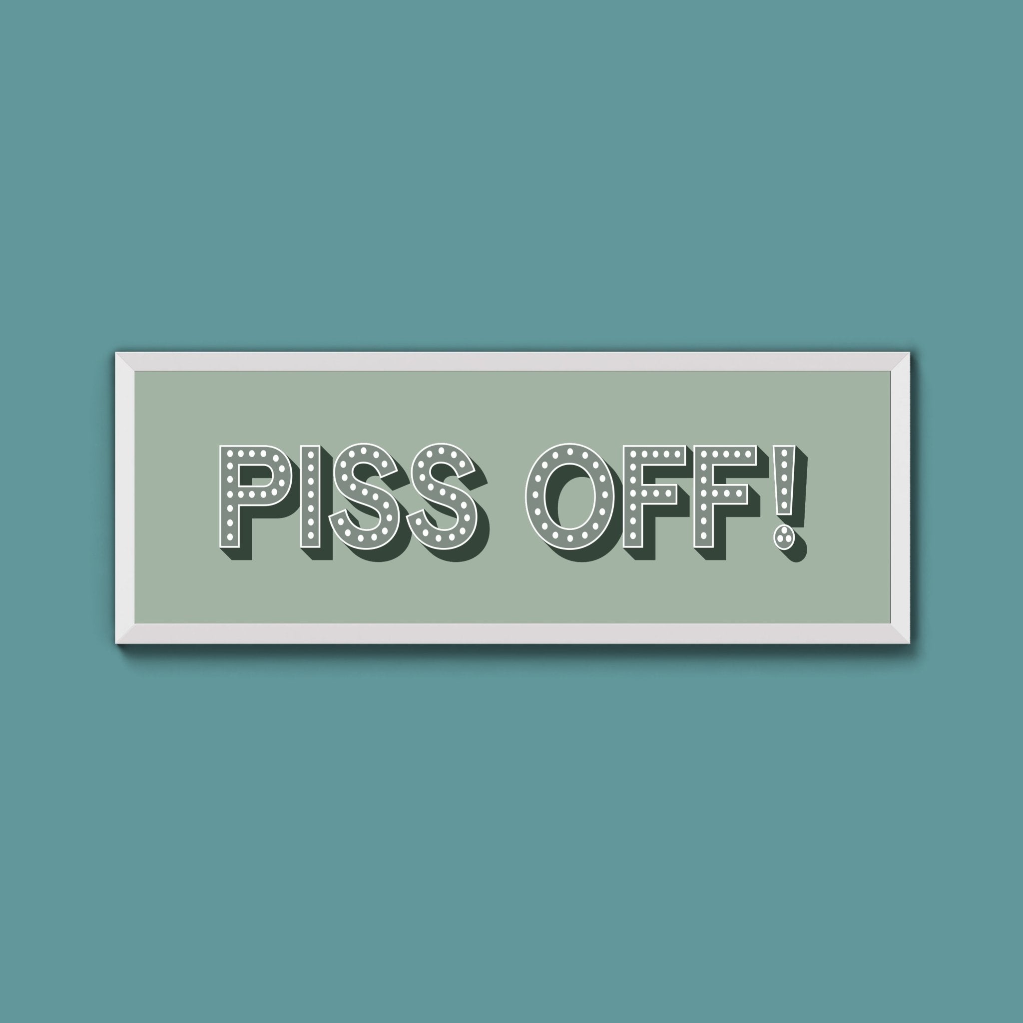 Piss Off Framed Print (New Style) - Above The Door