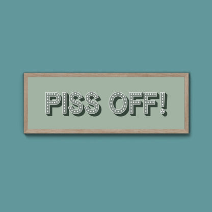 Piss Off Framed Print (New Style) - Above The Door