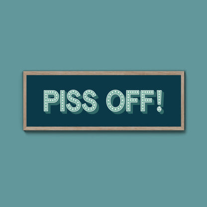 Piss Off Framed Print (New Style) - Above The Door