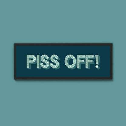 Piss Off Framed Print (New Style) - Above The Door