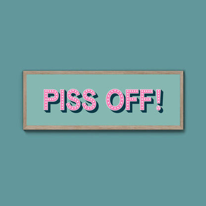 Piss Off Framed Print (New Style) - Above The Door