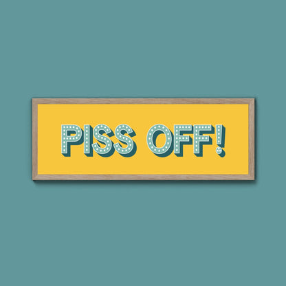 Piss Off Framed Print (New Style) - Above The Door