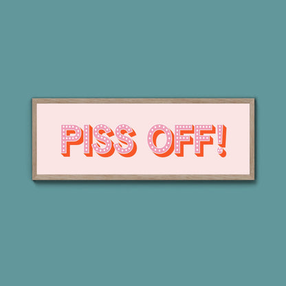 Piss Off Framed Print (New Style) - Above The Door