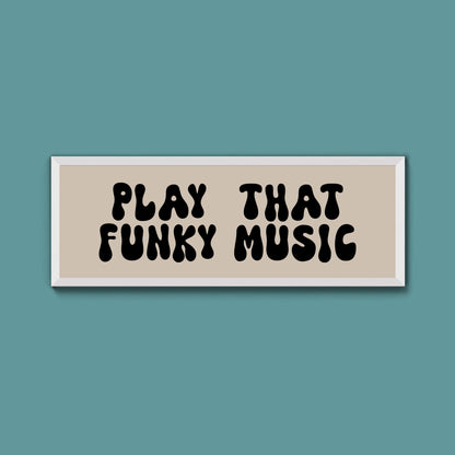 Play That Funky Music Framed Print (New Style) - Above The Door