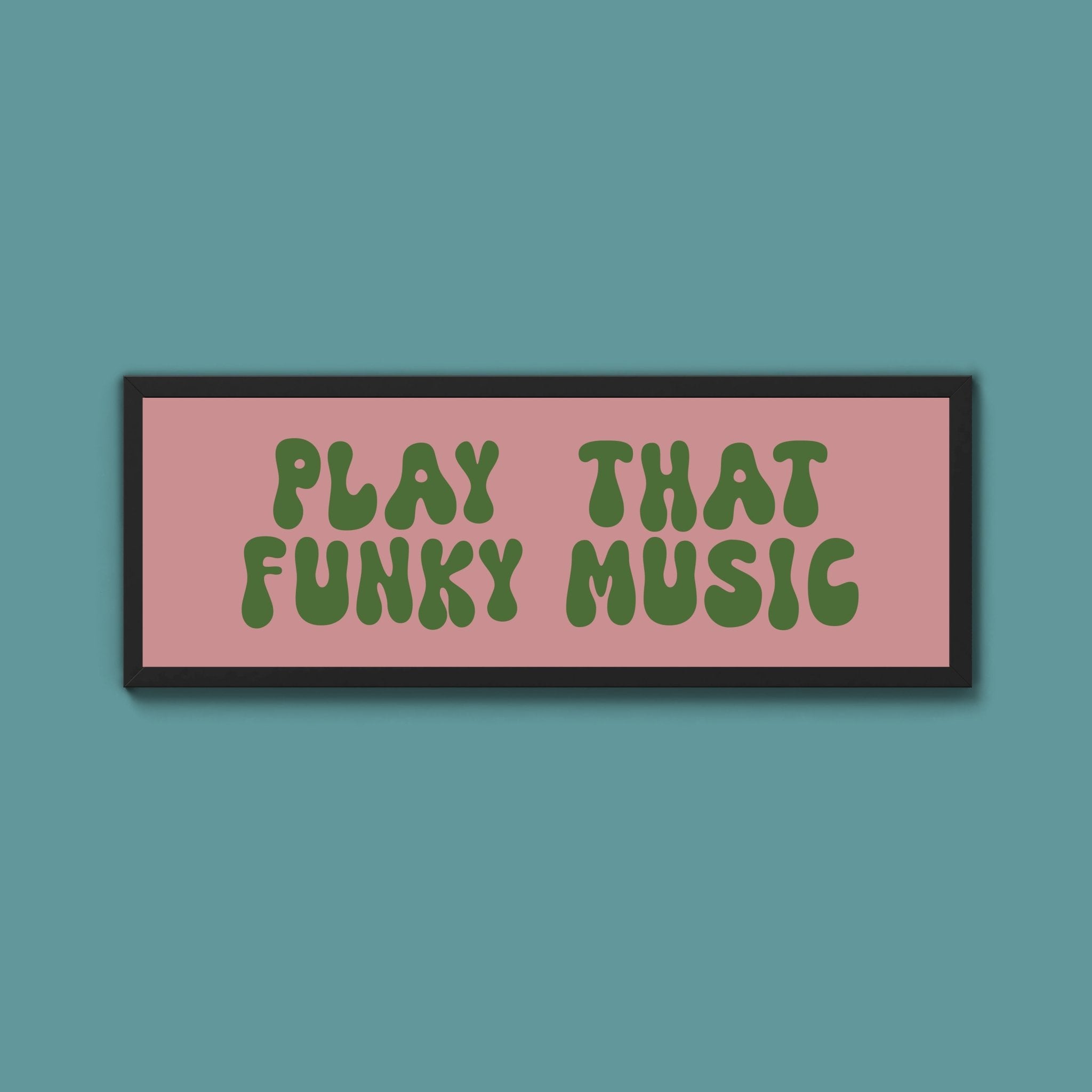 Play That Funky Music Framed Print (New Style) - Above The Door